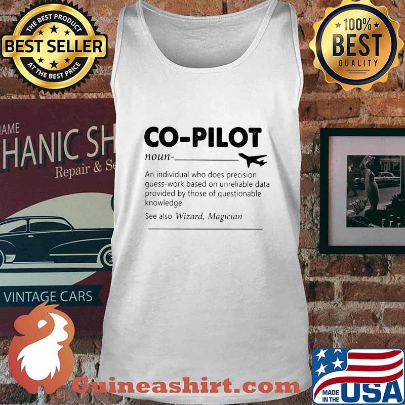 Co-Pilot Definition An Individual Who Does Precision Guess By Those Of Questionable Knowledge Shirt Tank top