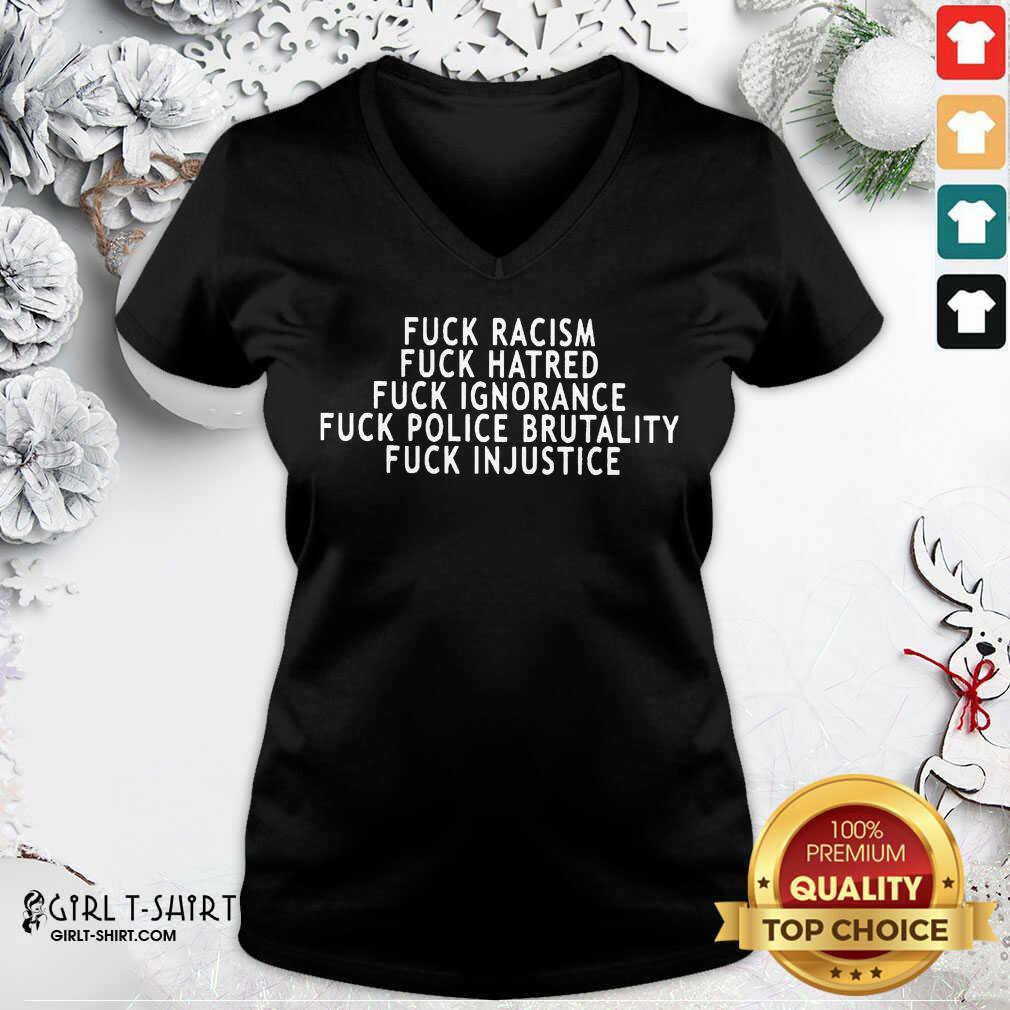 Cool Fuck Racism Fuck Hatred Fuck Ignorance Fuck Police Brutality Fuck Injustice Shirt - Image 3