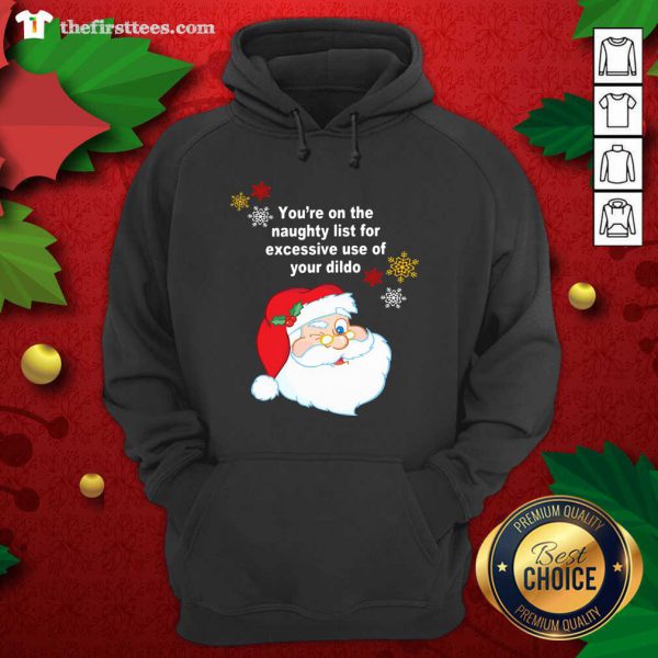 Cool Santa Claus Youre On The Naughty List For Excessive Use Of Your Dildo Christmas Shirt - Image 5
