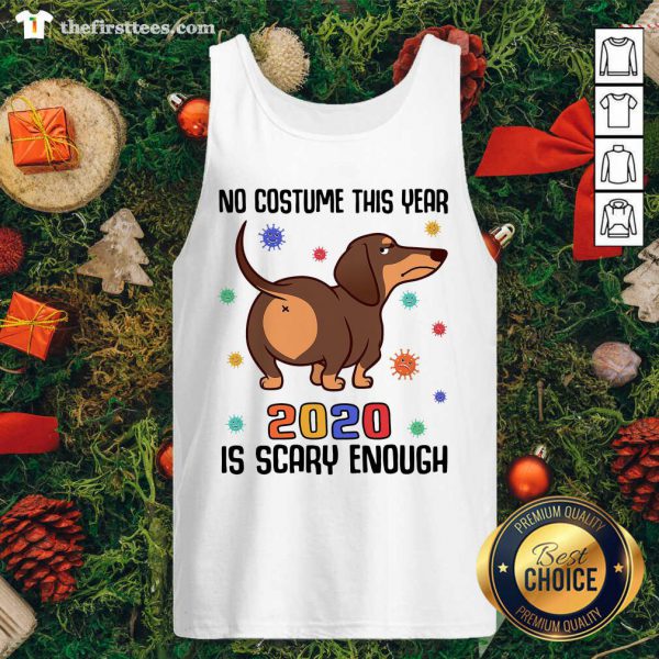 Cute Dachshund No Costume This Year 2020 Is Scary Enough Coronavirus Shirt - Image 4