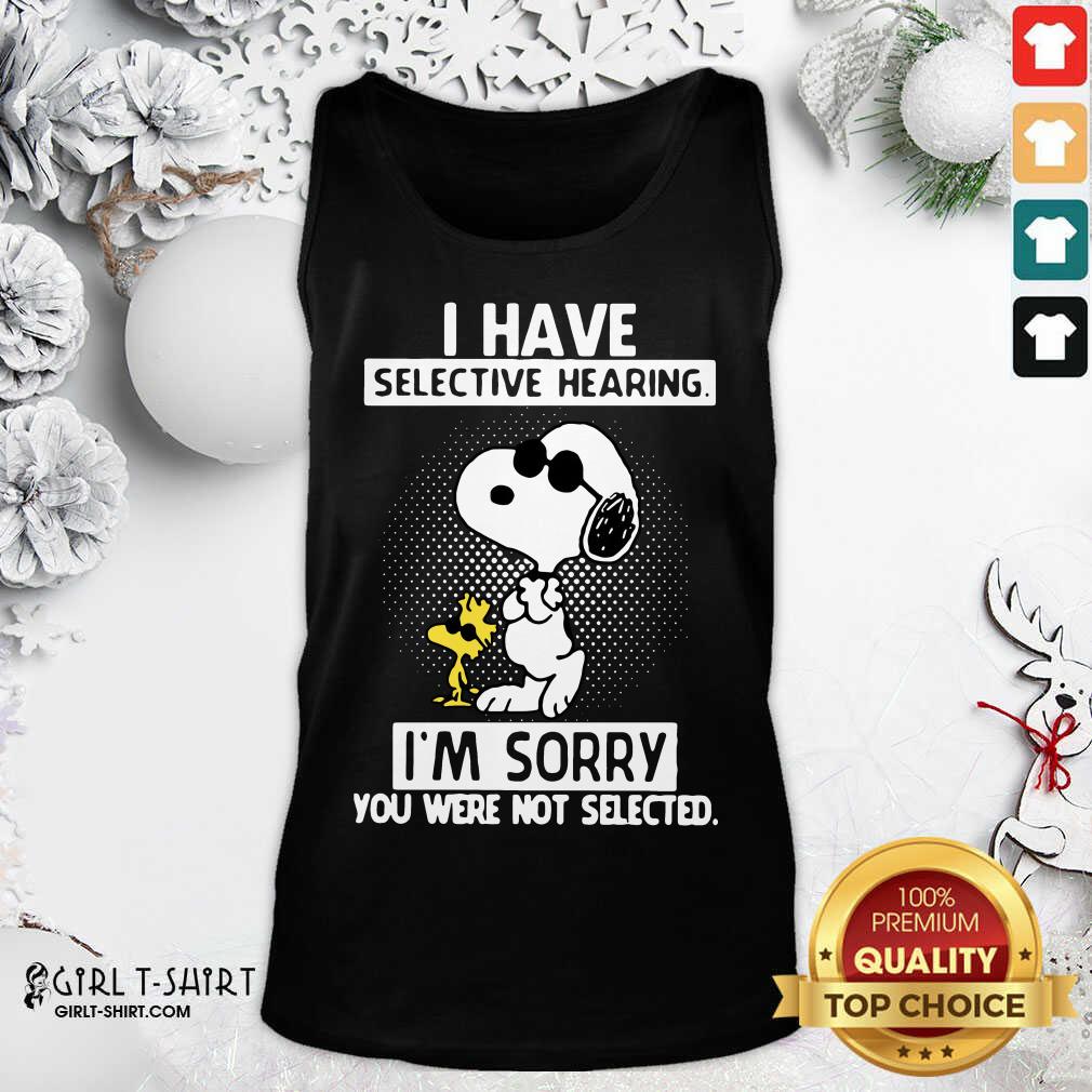 Cute Snoopy And Woodstock I Have Selective Hearing Im Sorry You Were Not Selected Shirt - Image 3