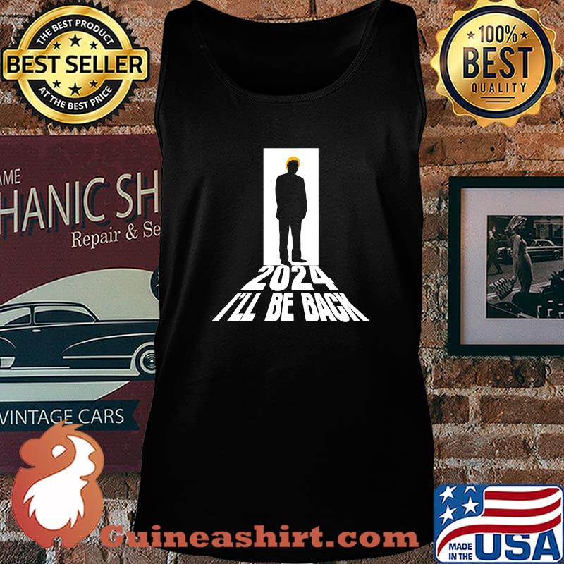 Donald Trump 2024 I’ll Be Back Return Usa Election President Shirt Tank top