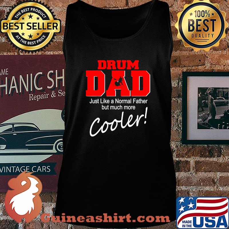 Drum Dad Just Like A Normal Father But Much More Cooler Drum Player Matching Family Dad Shirt Tank top