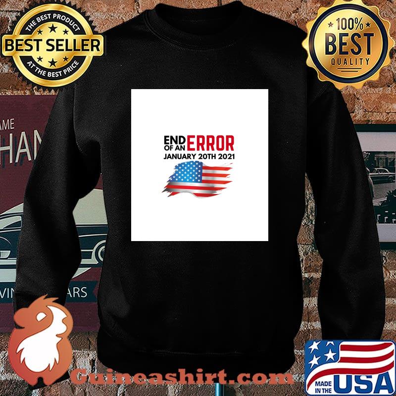 End Of An Error January 20TH 2021 American Flag Shirt Sweater