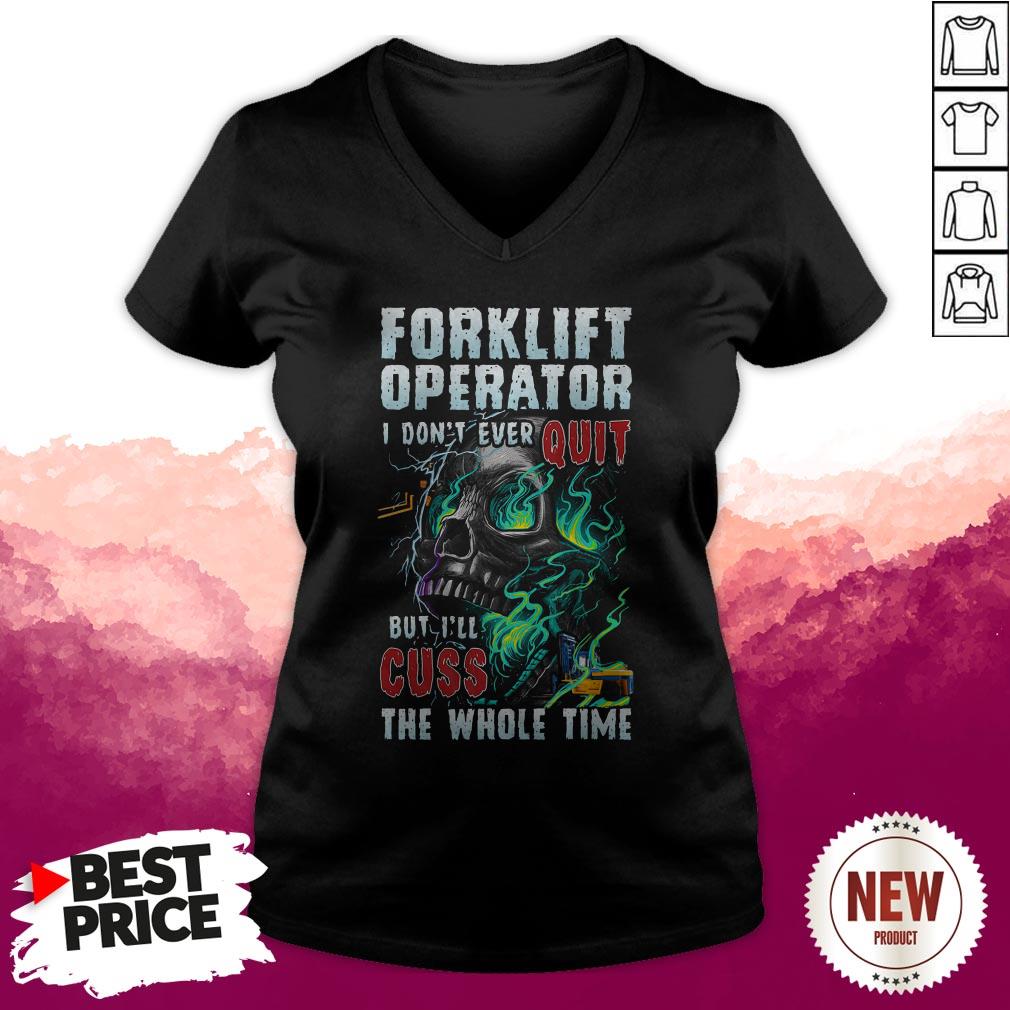 Forklift Operator I Dont Ever Quit But Ill Cuss The Whole Time Skull Shirt - Image 3