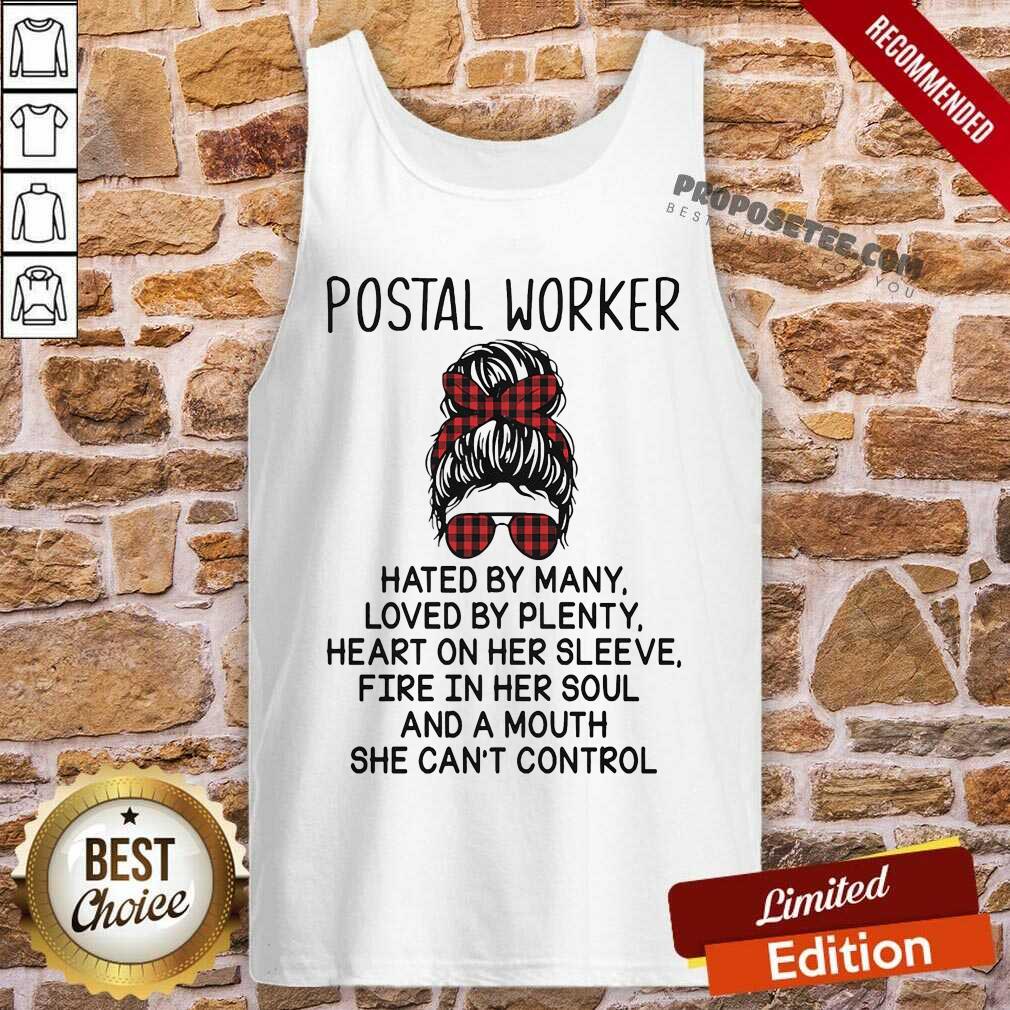 Funny Postal Worker Hated By Many Loved By Plenty Heart On Her Sleeve Fire In Her Soul And A Mouth She Cant Control Shirt - Image 4
