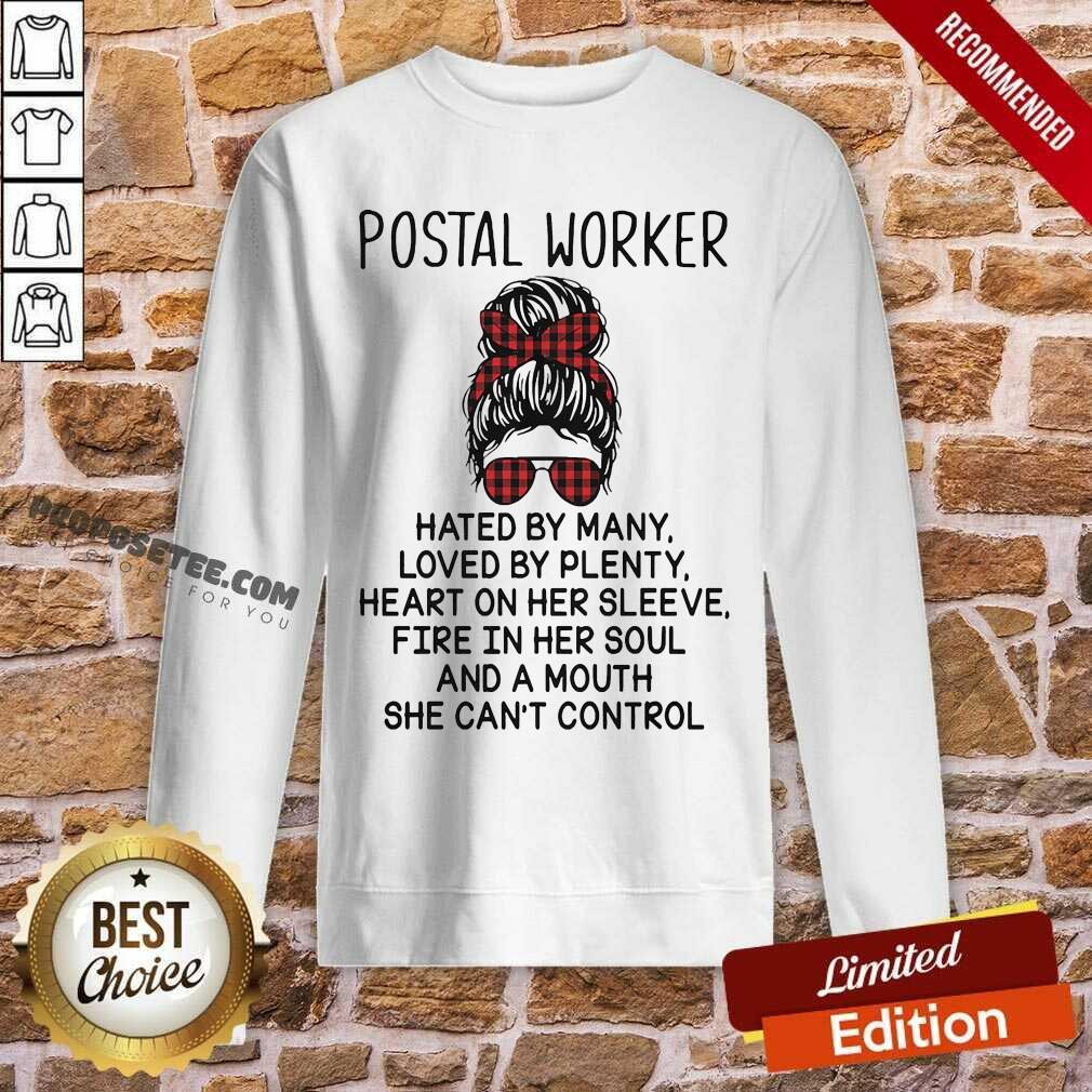 Funny Postal Worker Hated By Many Loved By Plenty Heart On Her Sleeve Fire In Her Soul And A Mouth She Cant Control Shirt - Image 3