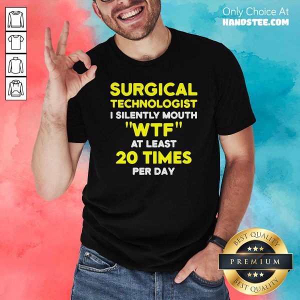 Funny Surgical Technologist Mouth Scrub Tech Shirt