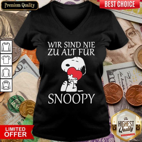Funny Wir Sind Nie Zu Alt Fur Snoopy Shirt - Image 3