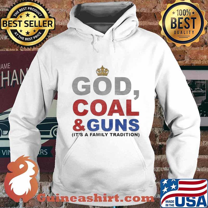 God, Coal & Guns it's a family tradition s Hoodie