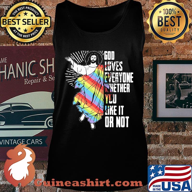 God Loves Everyone Whether You Like It Or Not Jesus Lgbt Shirt Tank top