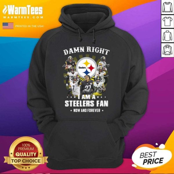 Good Damn Right I Am A Steelers Fan Now And Forever Signatures Shirt - Image 2
