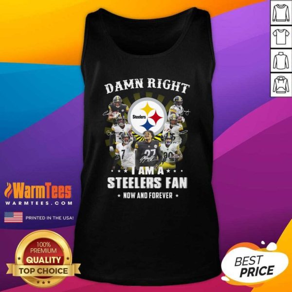 Good Damn Right I Am A Steelers Fan Now And Forever Signatures Shirt - Image 4