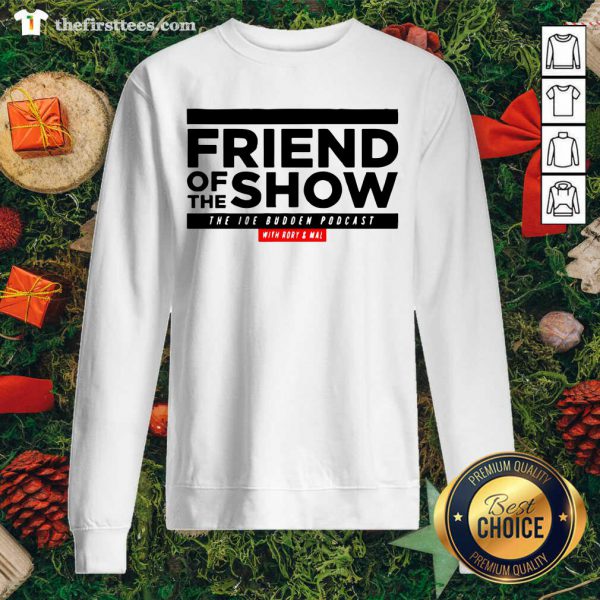 Good Friend Of The Show The Joe Budden Podcast With Rory And Mal Shirt - Image 2