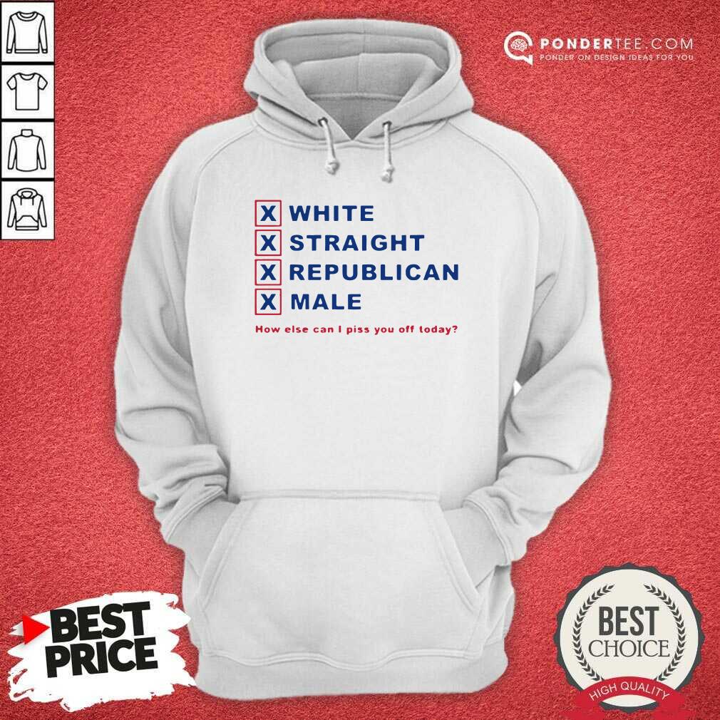 Good How Else Can I Piss You Off Today Shirt - Image 5