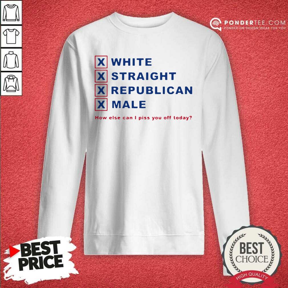 Good How Else Can I Piss You Off Today Shirt - Image 4