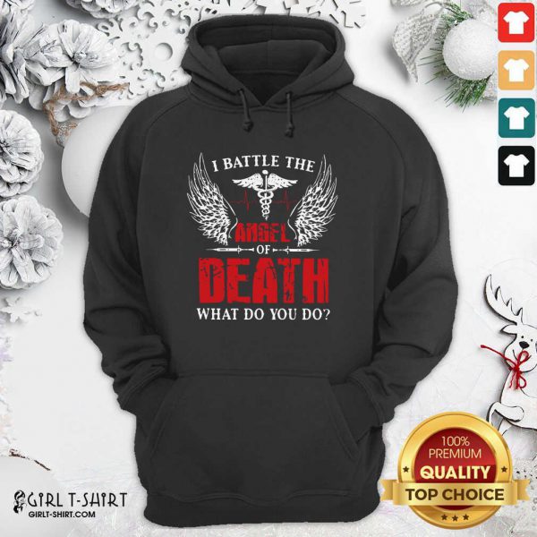 Good I Battle The Angel Of Death What Do You Do Shirt - Image 5