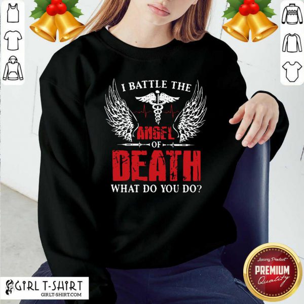 Good I Battle The Angel Of Death What Do You Do Shirt - Image 4