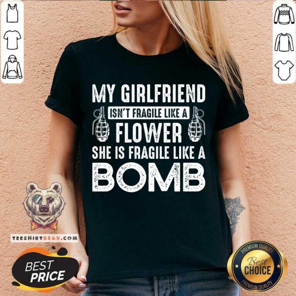 Good My Girlfriend Isnt Fragile Like A Flower Shirt - Image 2