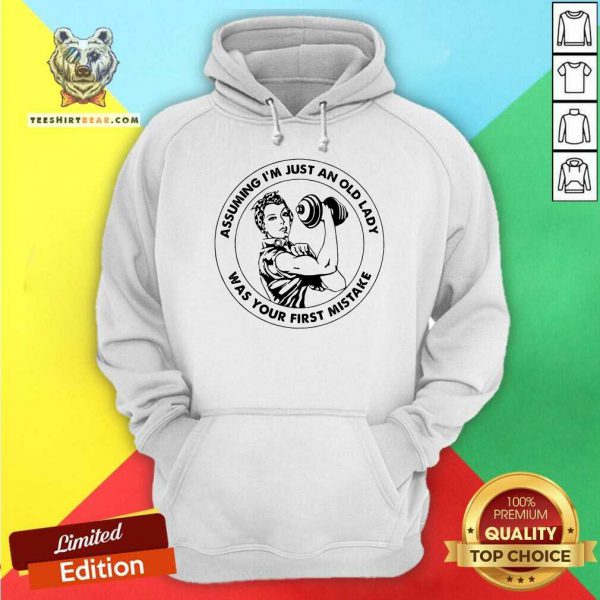 Good Strong Women Assuming Im Just An Old Lady Was Your First Mistake Gym Shirt - Image 5