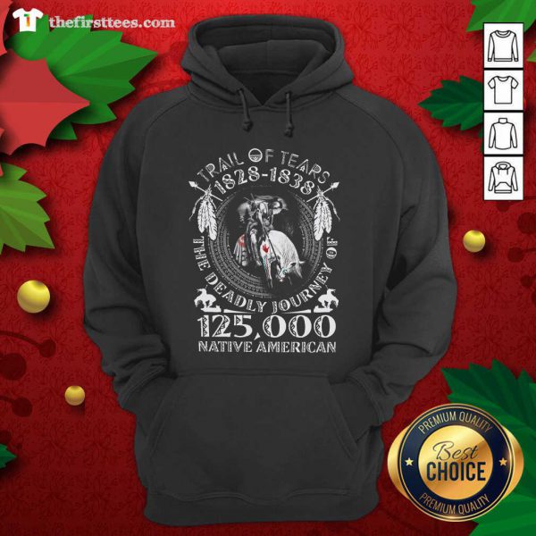 Good Trail Of Tears 1828 1838 The Deadly Journey Of 125000 Native American Shirt - Image 5