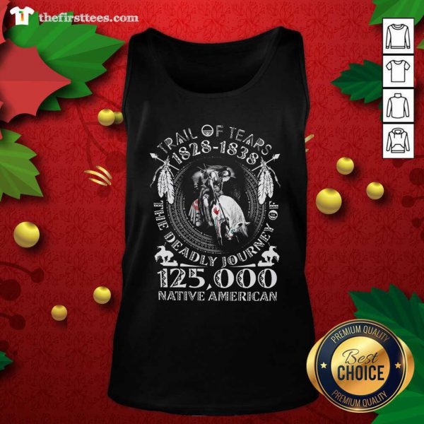 Good Trail Of Tears 1828 1838 The Deadly Journey Of 125000 Native American Shirt - Image 4