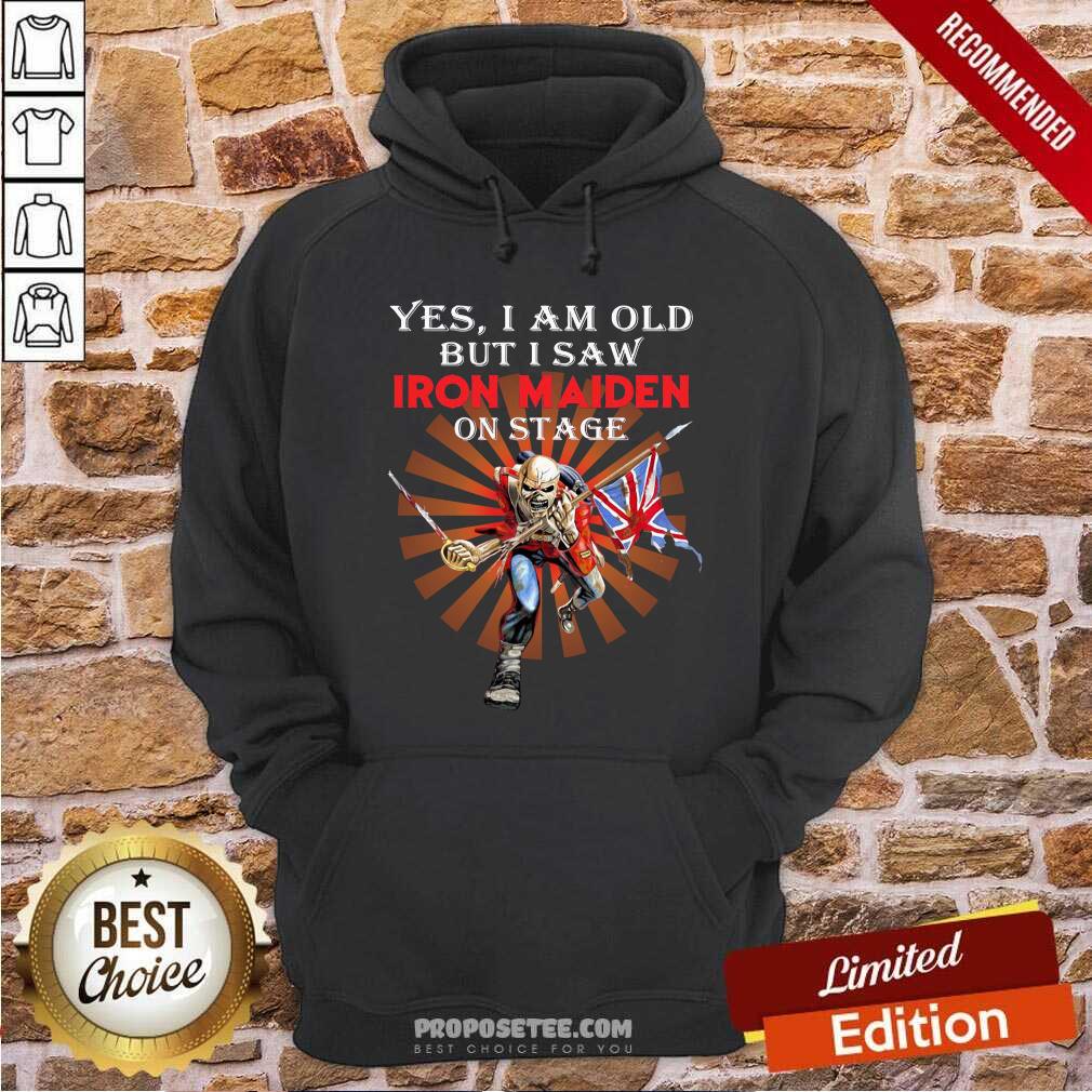 Good Yes I Am Old But I Saw Iron Maiden On Stage Shirt - Image 2