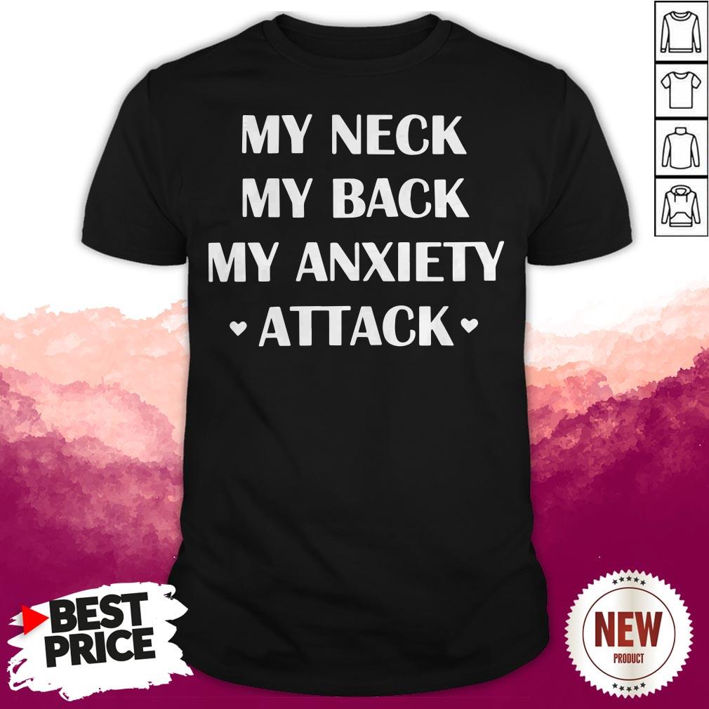 Grand My Neck My Back My Anxiety Attack Shirt