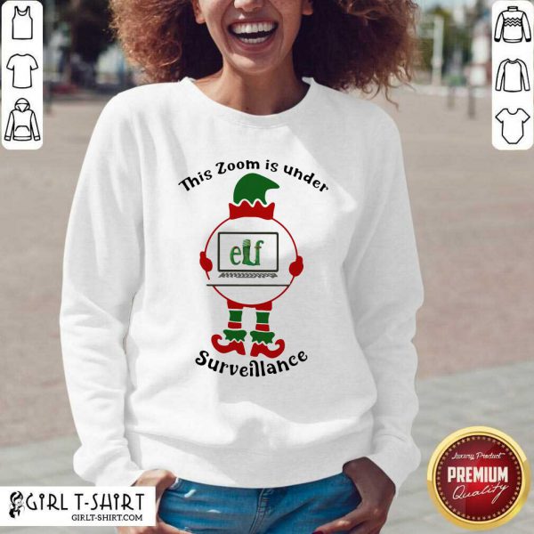 Great This Zoom Is Under Elf Surveillance Christmas Shirt - Image 3
