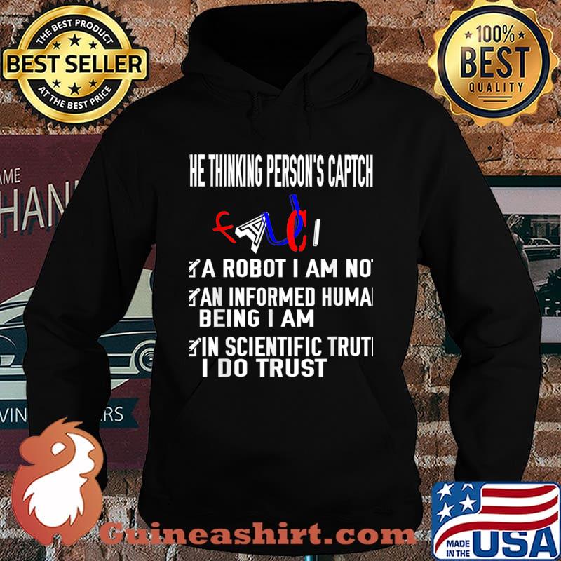 He Thinking Person’s Caption A Robot I Am Not An Informed Huma Being I Am In Trust Science Fauci 2020 Shirt Hoodie