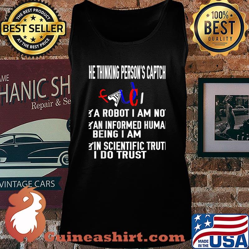 He Thinking Person’s Caption A Robot I Am Not An Informed Huma Being I Am In Trust Science Fauci 2020 Shirt Tank top