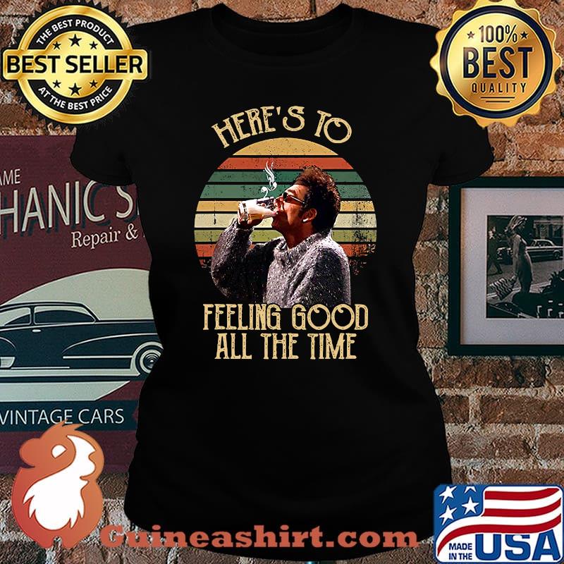 Here's To Feeling Good Time Man Drinking Beer Vintage Shirt Laides tee