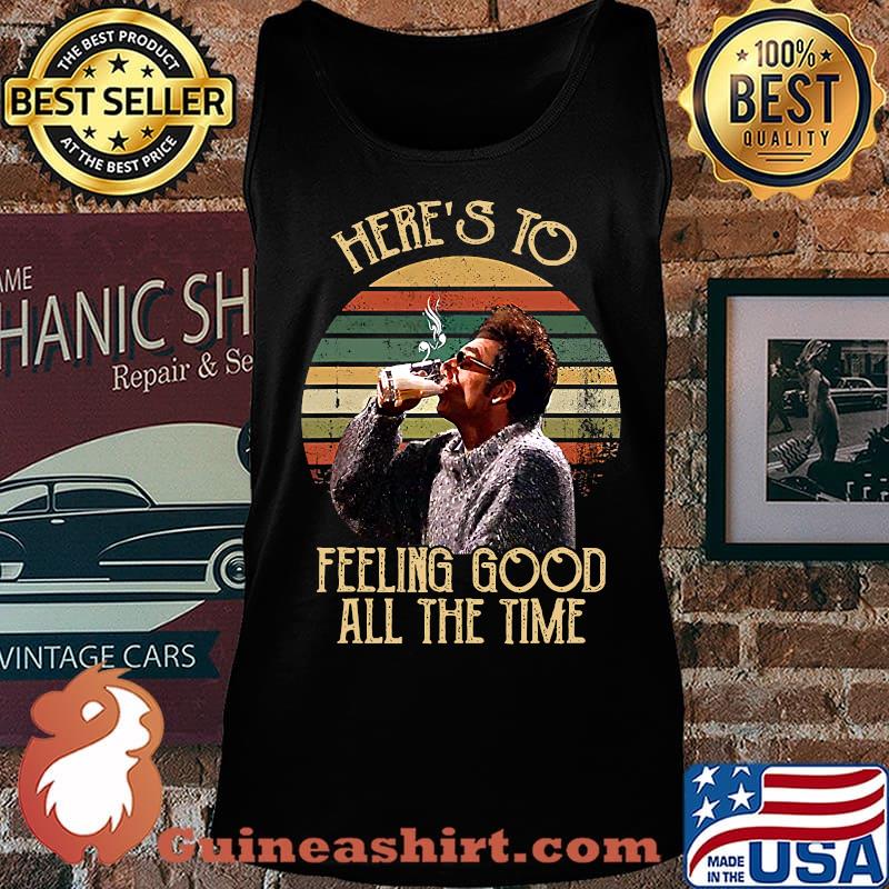 Here's To Feeling Good Time Man Drinking Beer Vintage Shirt Tank top