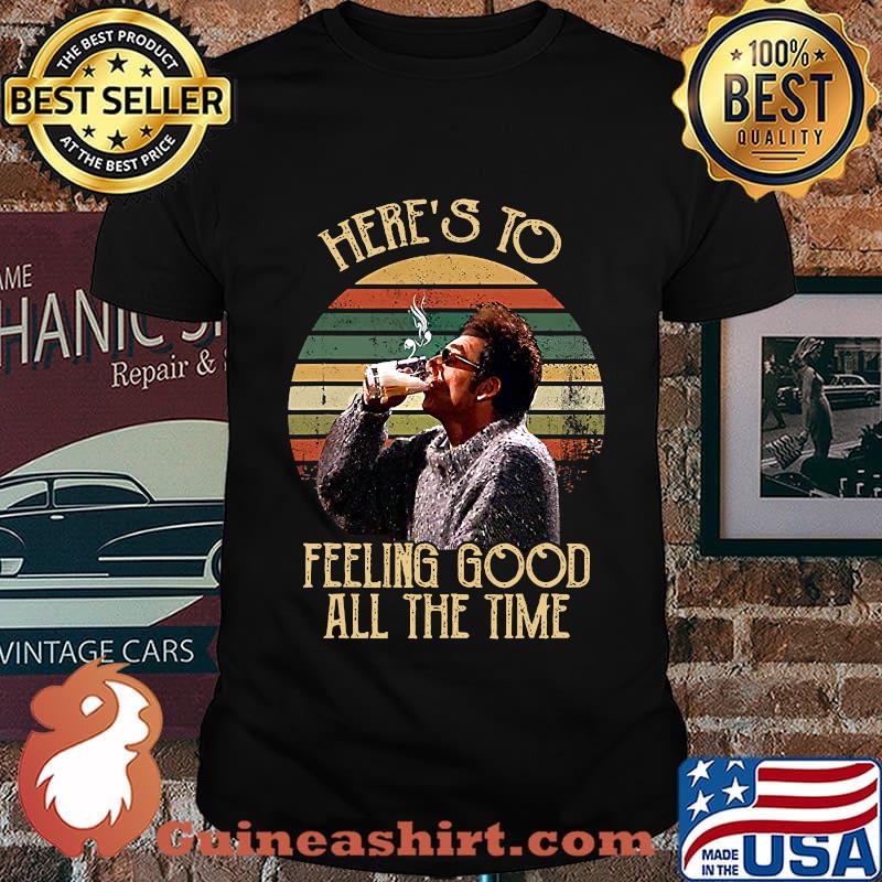 Here's To Feeling Good Time Man Drinking Beer Vintage Shirt