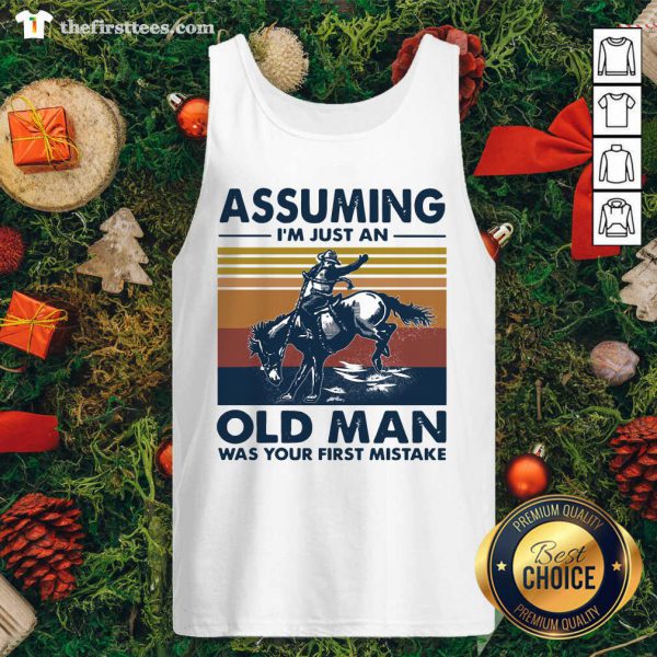 Hot Assuming Im Just An Old Man Was Your First Mistake Riding Horse Vintage Retro Shirt - Image 4