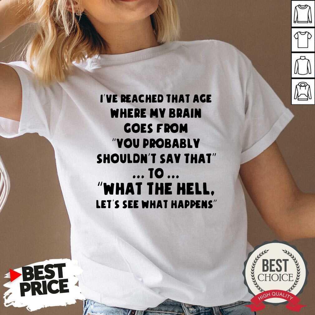 Hot Ive Reached That Age Where My Brain Goes From Unisex Shirt - Image 3