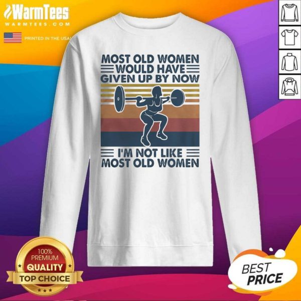 Hot Most Old Women Would Have Given Up By Now Im Not Like Most Old Women Vintage Shirt - Image 3