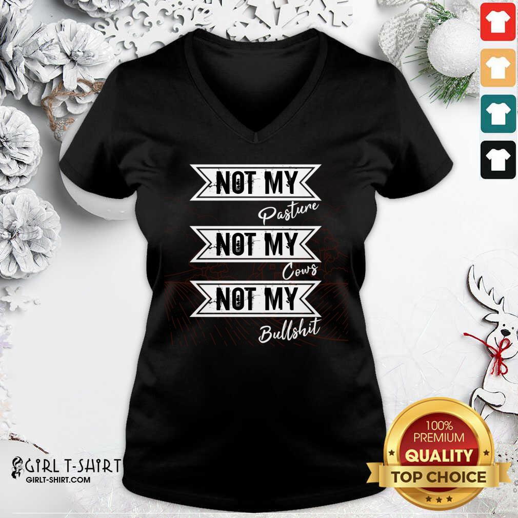 Hot Not My Pasture Not My Cows Not My Bullsht Funny Farmer Gift Idea Wisdom Quote Shirt - Image 4