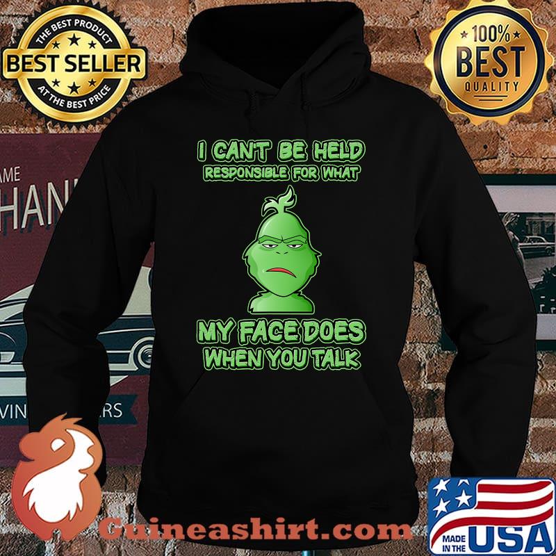 I Can't Be Held Responsible What My Face Does When You Talk Grinch Xmas Shirt Hoodie