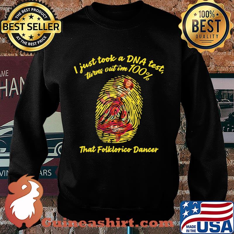 I Just Took A Dna Test Tunrn Out Im 100% That Folklorico Mexican Girl Dancing Shirt Sweater