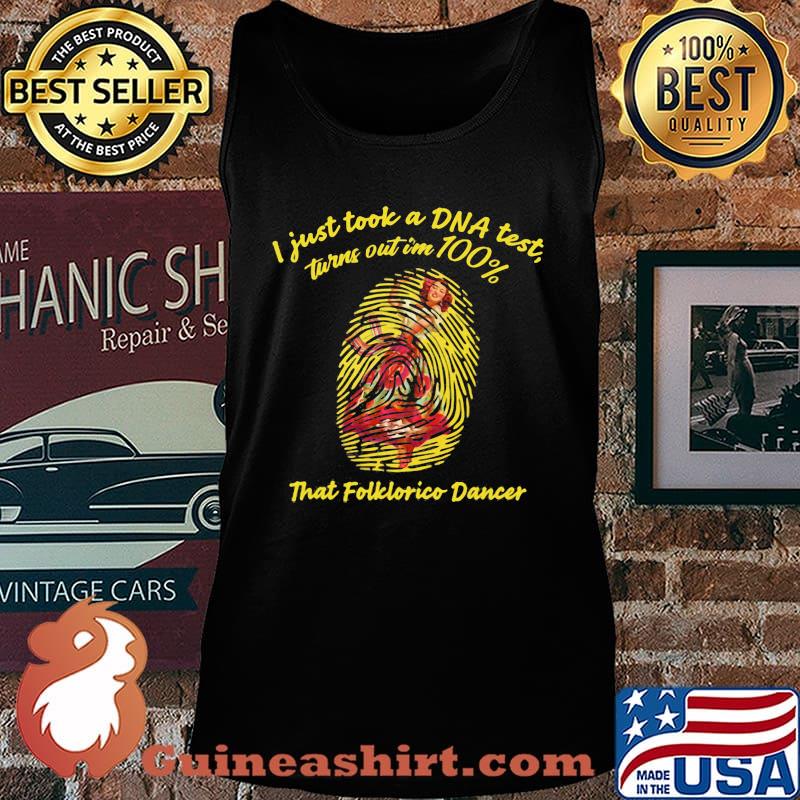 I Just Took A Dna Test Tunrn Out Im 100% That Folklorico Mexican Girl Dancing Shirt Tank top