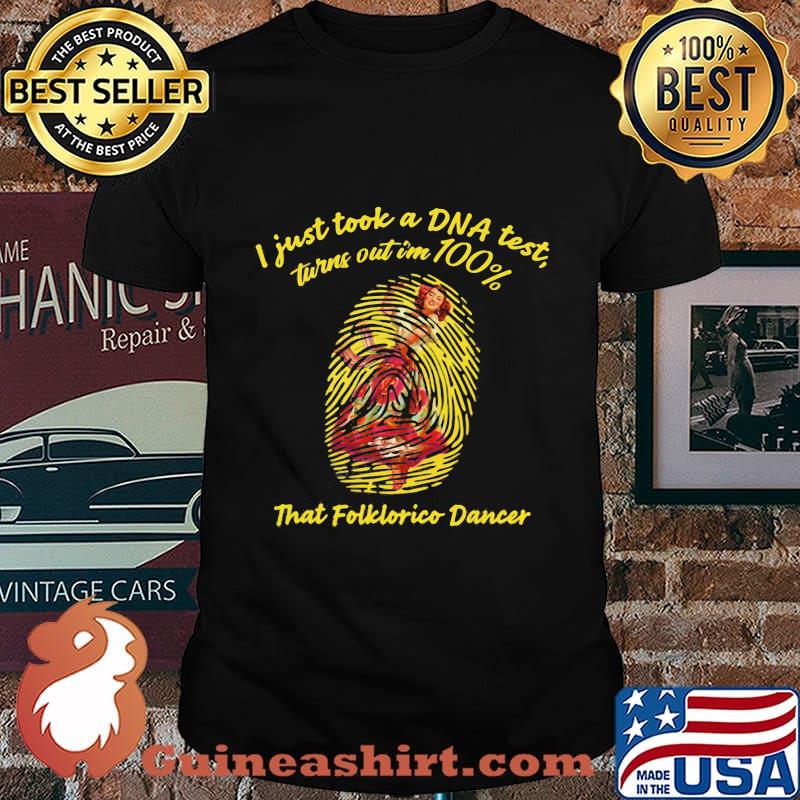 I Just Took A Dna Test Tunrn Out Im 100% That Folklorico Mexican Girl Dancing Shirt