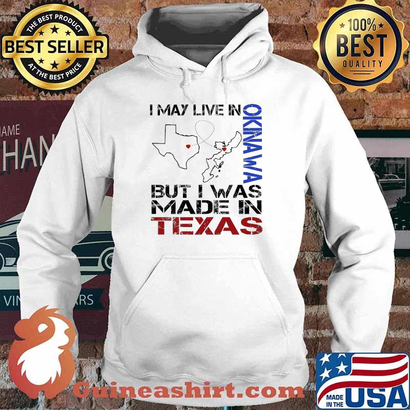 I may live in Okinawa but I was made in Texas s Hoodie