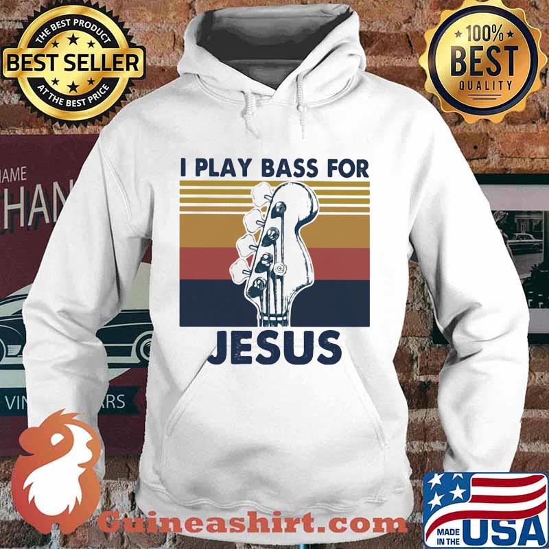 I Play Bass For Jesus Guitar Vintage Shirt Hoodie