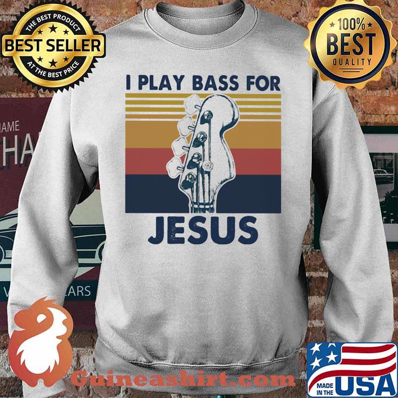 I Play Bass For Jesus Guitar Vintage Shirt Sweater