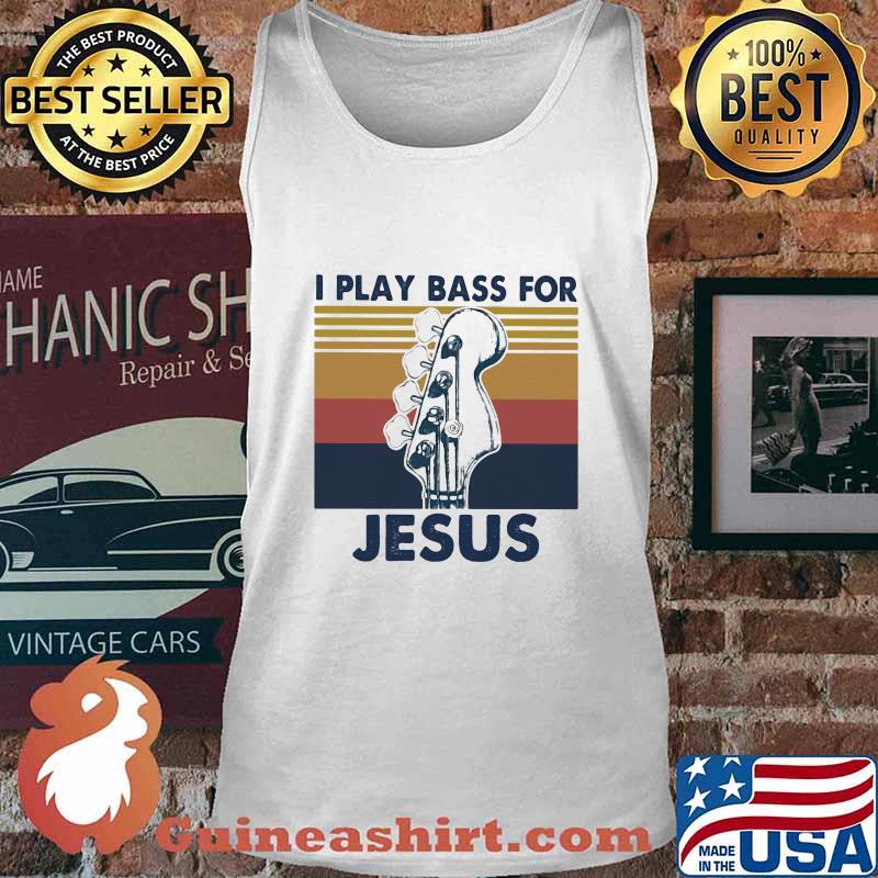 I Play Bass For Jesus Guitar Vintage Shirt Tank top