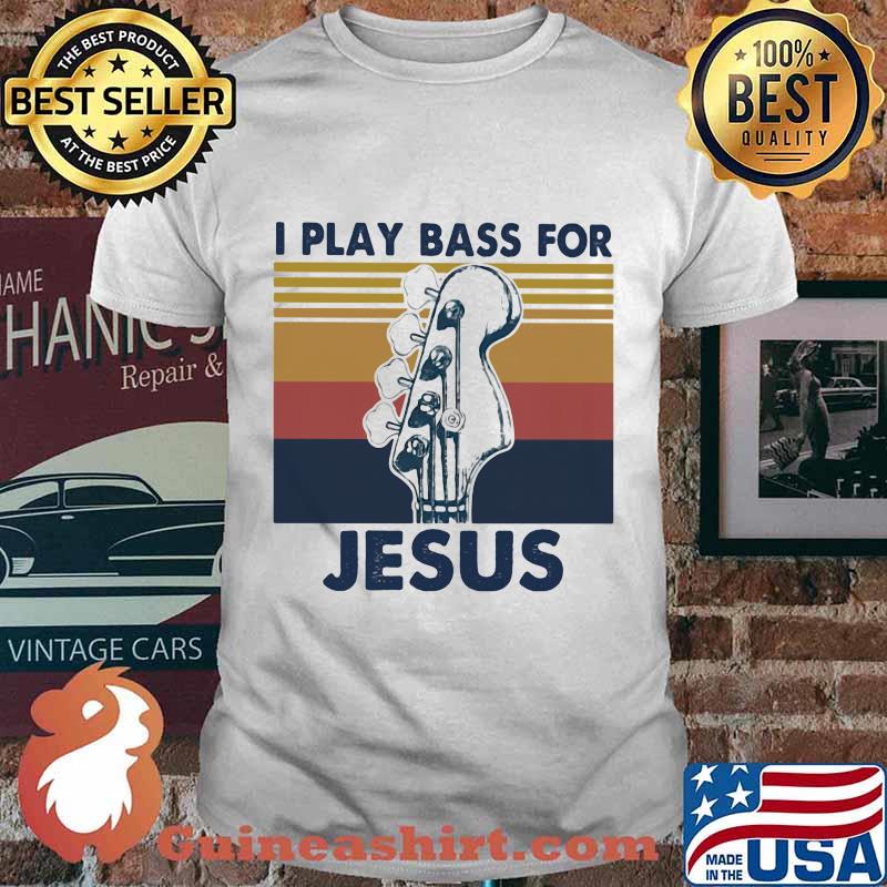 I Play Bass For Jesus Guitar Vintage Shirt