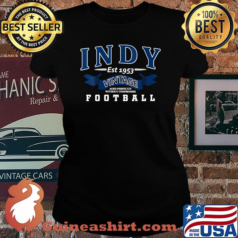 Indy Vintage Aged Perfectly Without Compromise Football Est 1953 Shirt Laides tee