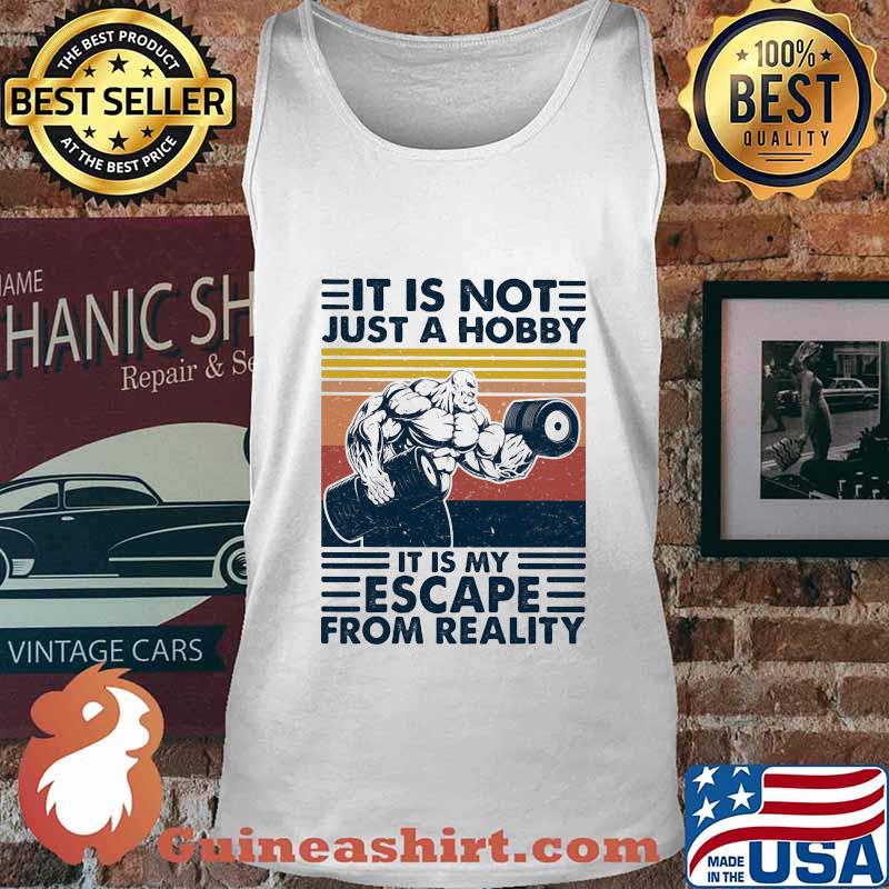 It Is Not Just A Hobby It Is My Escape From Really Weight Training Vintage Shirt Tank top
