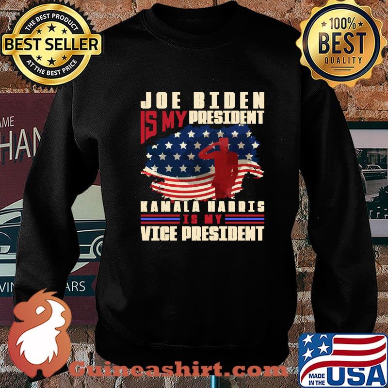 Joe Biden Is My President Kamala Harris Is My Vice President American Flag Shirt Sweater